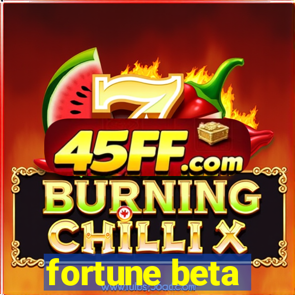 fortune beta